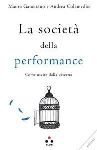 Libro La società della performance. Come uscire dalla caverna. Copia autografata Maura Gancitano Andrea Colamedici