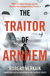 Ebook The Traitor of Arnhem Robert Verkaik