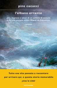 Libro L' elbano errante. Vita, imprese e amori di un soldato di ventura e del suo giovane amico Miguel de Cervantes Pino Cacucci