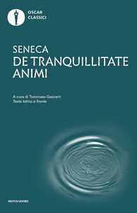 Libro De tranquillitate animi. Testo latino a fronte Lucio Anneo Seneca