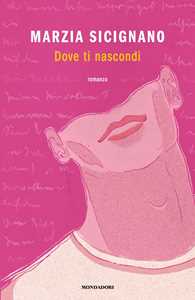 Libro Dove ti nascondi Marzia Sicignano