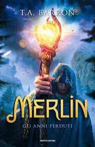 Libro Gli anni perduti. Merlin Thomas A. Barron