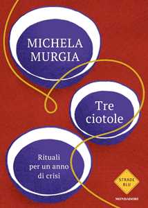 Libro Tre ciotole. Rituali per un anno di crisi Michela Murgia