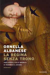 Libro La regina senza trono. Amalasunta, figlia indomita di Teoderico il Grande Ornella Albanese