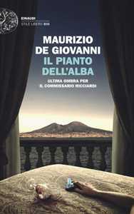 Libro Il pianto dell'alba. Ultima ombra per il commissario Ricciardi Maurizio de Giovanni