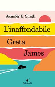 Libro L'inaffondabile Greta James Jennifer E. Smith