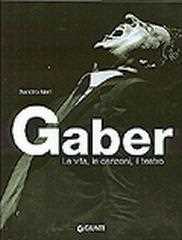 Libro Gaber. La vita, le canzoni, il teatro. Ediz. illustrata Sandro Neri