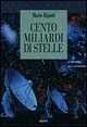 Libro Cento miliardi di stelle. Il mestiere dell'astronomo Mario Rigutti