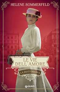 Libro Le vie dell'amore. La dottoressa. Vol. 3 Helene Sommerfeld