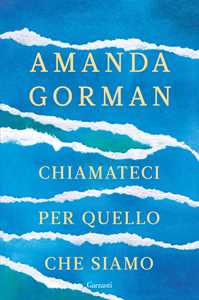 Libro Chiamateci per quello che siamo Amanda Gorman
