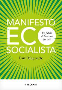 Libro Manifesto ecosocialista. Un futuro di benessere per tutti Paul Magnette