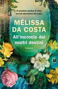 Libro All'incrocio dei nostri destini Mélissa Da Costa