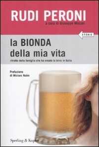 Libro La bionda della mia vita Rudi Peroni Giuseppe Mazzei