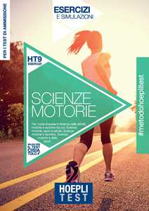 Libro Hoepli Test. Scienze motorie. Esercizi e simulazioni per i corsi di laurea in Scienze delle attività motorie e sportive tra cui: Scienze motorie, sport e salute - Scienze motorie e sportive - Scienze motorie e dello sport 