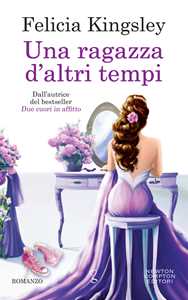 Libro Una ragazza d'altri tempi Felicia Kingsley