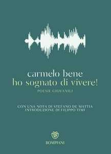 Libro Ho sognato di vivere! Poesie giovanili Carmelo Bene