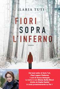 Libro Fiori sopra l'inferno. Nuova ediz. Ilaria Tuti