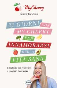 Libro 21 giorni con My Cherry per innamorarsi della vita sana Giada Todesco