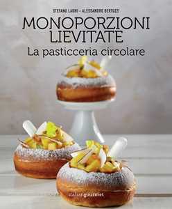 Libro Monoporzioni lievitate. La pasticceria circolare Stefano Laghi Alessandro Bertuzzi