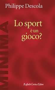 Libro Lo sport è un gioco? Philippe Descola