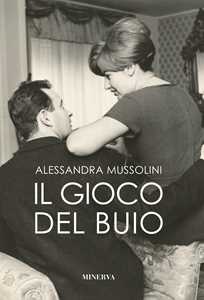 Libro Il gioco del buio Alessandra Mussolini