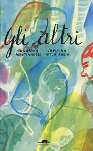 Libro Gli altri. Ediz. a colori Susanna Mattiangeli