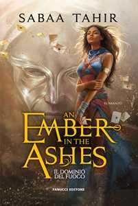 Libro Il dominio del fuoco. An ember in the ashes. Vol. 1 Sabaa Tahir