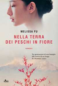 Libro Nella terra dei peschi in fiore Melissa Fu