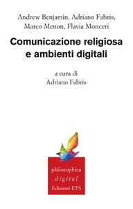 Libro Comunicazione religiosa e ambienti digitali Andrew Benjamin Adriano Fabris Marco Menon