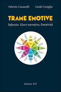 Libro Trame emotive. Infanzia, gioco narrativo, emotività Fabrizio Cassanelli Guido Castiglia