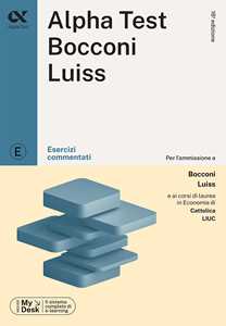 Libro Alpha Test Bocconi e Luiss. Esercizi commentati. Con MyDesk Massimiliano Bianchini Alessandro Lucchese Marco Pinaffo