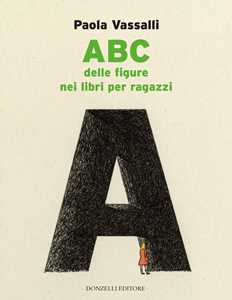 Libro ABC delle figure nei libri per ragazzi. Ediz. illustrata Paola Vassalli