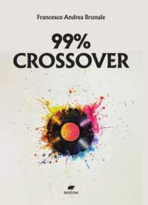 Libro 99% crossover Francesco Andrea Brunale