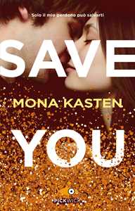 Libro Save you. Ediz. italiana Mona Kasten