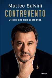 Libro Controvento. L'Italia che non si arrende Matteo Salvini