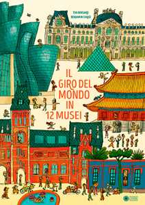 Libro Il giro del mondo in 12 musei. Ediz. a colori Eva Bensard