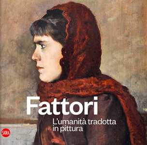 Libro Fattori. L'umanità tradotta in pittura. Ediz. illustrata 