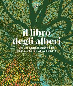 Libro Il libro degli alberi. Un viaggio illustrato dalla radice alla foglia 