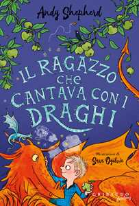 Libro Il ragazzo che cantava con i draghi Andy Shepherd