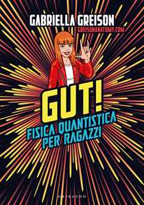 Libro Gut. Fisica quantistica per ragazzi Gabriella Greison