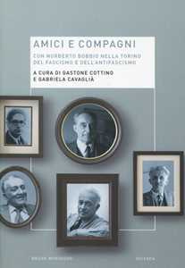 Libro Amici e compagni. Norberto Bobbio nella Torino del fascismo e dell'antifascismo 