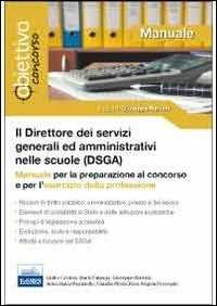 Libro Il direttore dei servizi generali ed amministrativi (DSGA). Manuale per la preparazione al concorso e per l'esercizio della professione 