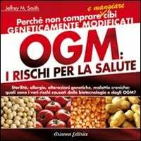 Libro OGM. I rischi per la salute Jeffrey M. Smith