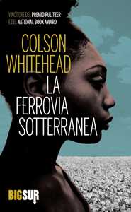 Libro La ferrovia sotterranea Colson Whitehead