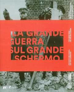 Libro La grande guerra sul grande schermo. Catalogo della mostra (Trento, 28 luglio 2014-6 settembre 2015). Ediz. italiana, inglese e tedesca 