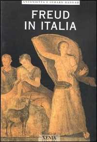 Libro Freud in Italia. La psicoanalisi è nata in Italia Antonietta Haddad Gerard Haddad