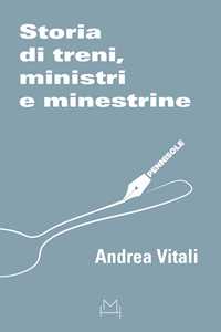Libro Storia di treni, ministri e minestrine Andrea Vitali