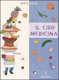 Libro Il cibo medicina Alex Jack