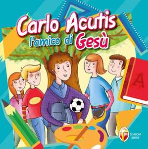 Libro Beato Carlo Acutis. L'amico di Gesù. Ediz. a colori Silvia Fabris