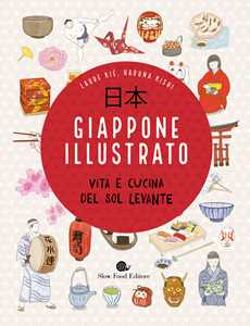 Libro Giappone illustrato. Vita e cucina del Sol Levante. Ediz. a colori Laure Kié Haruna Kishi